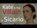 Kate is the real villain of sicario