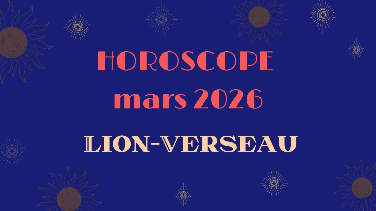 Horoscope Lion-Verseau Mars 2026 (par décan)