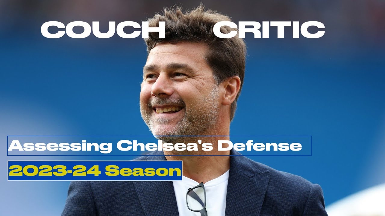 Assessing Chelsea's Defense for the 2023-24 Season - YouTube