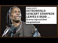 Astroworld Fest CANCELED After Travis Scott Set Ends In Tragedy