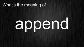 What's the meaning of "append", How to pronounce it?