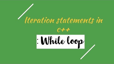 Iteration statements in c++ (while loop)