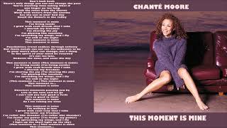 Miniatura de vídeo de "Chanté Moore  - This Moment Is Mine  - 1999 + Lyrics"