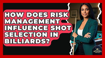 How Does Risk Management Influence Shot Selection In Billiards? - Billiards Hustlers