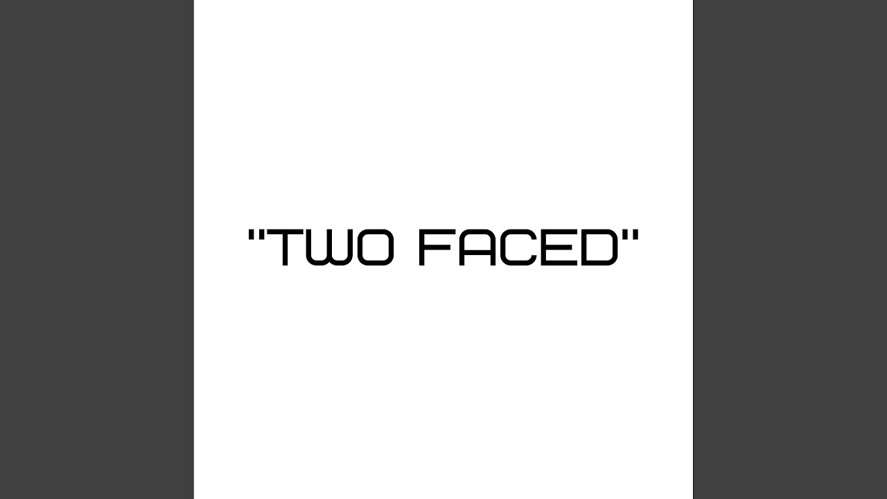 Obejrzyj Two Faced w YouTube Obejrzyj Two Faced w YouTube