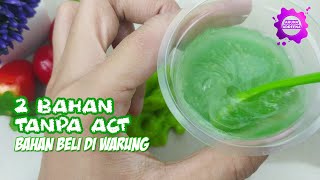 Cara Membuat Slime Dengan 2 Bahan Tanpa Activator