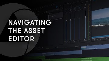 MediaCentral Quick Tips — Navigating the Asset Editor