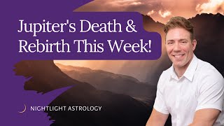 Jupiter's Death and Rebirth This Week!