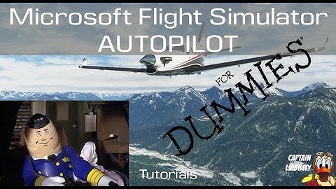 Microsoft Flight Simulator Tutorials | Autopilot for dummies