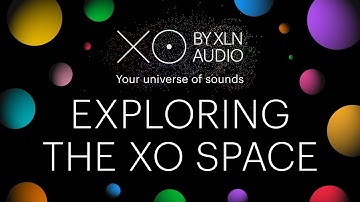 XO by XLN Audio Tutorial - Exploring the XO Space