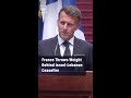 France Throws Weight Behind Israel-Lebanon Ceasefire