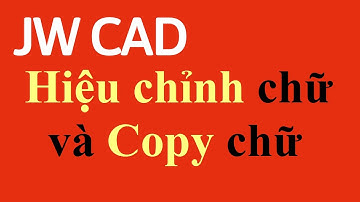 Hiệu chỉnh chữ và Copy chữ trong JWcad  #27