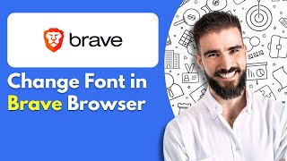 How to Change Font in Brave Browser