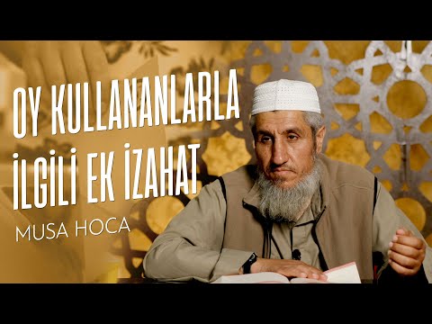 Oy Kullananlarla İlgili Ek İzahat | Musa Hoca