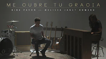 Kike Pavón ft. Melissa Janet Romero - Me Cubre Tu Gracia (Video Oficial)