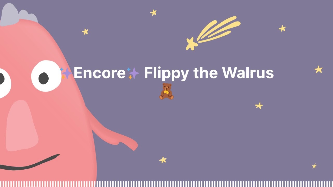 ✨Encore✨ Flippy the Walrus 🧸 : Sleep Tight Stories - Bedtime Stories for Kids