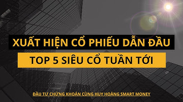 🔴XUẤT HIỆN CỔ PHIẾU DẪN ĐẦU | TOP 5 SIÊU CỔ PHIẾU TUẦN TỚI | HỌC ĐẦU TƯ CHỨNG KHOÁN #chungkhoan
