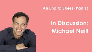 Michael Neil | An End to Stress (Part 1)