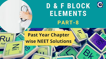Past Year NEET Questions D&F Block Elements Part 8