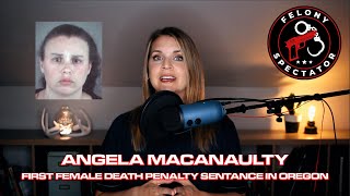 Angela McAnulty - The first woman given the death penalty in the state of Oregon