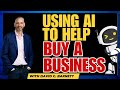 Using ai to help buy a business