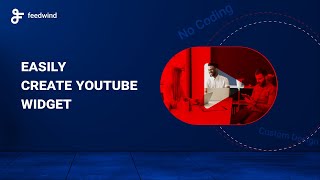 Famous Step by Step guide to create YouTube widget using Feedwind Wealth