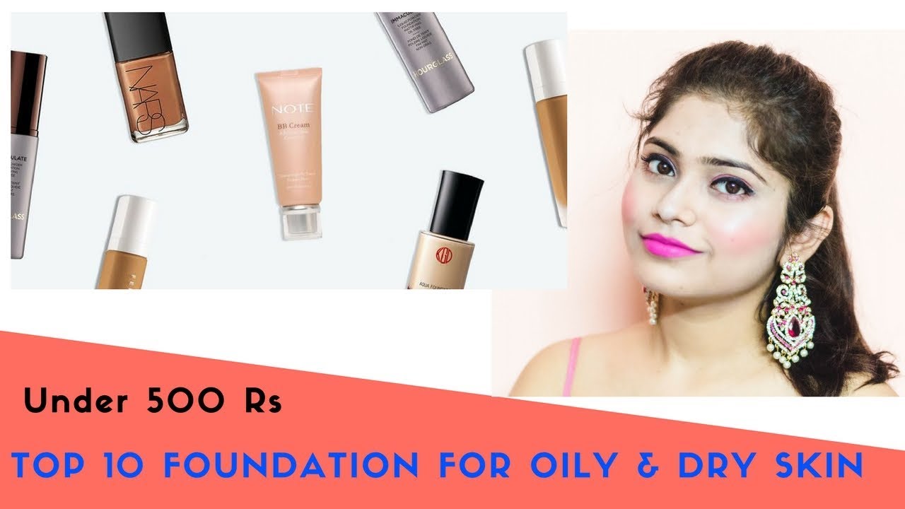 Top 10 Foundation for Oily & Dry Skin Top 10 foundations in India Best foundation under 300