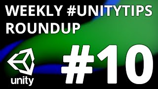 Unity3d Tip Weekly Roundup #10