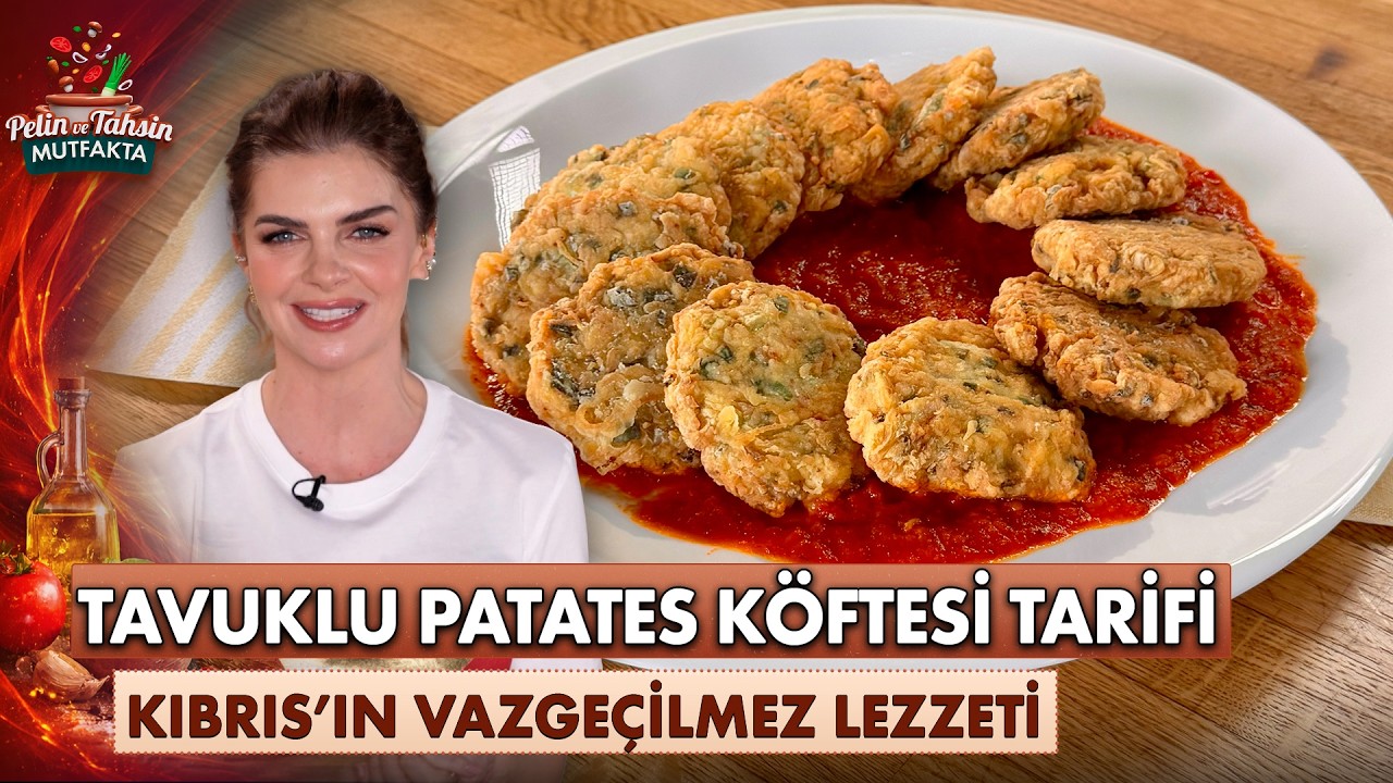 Kıbrıs Esintili Pratik Lezzet! Tavuklu Patates Köftesi Tarifi | Pelin ve Tahsin Mutfakta