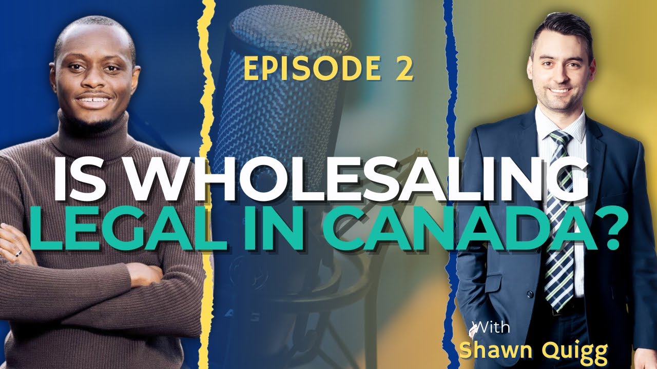 Ep.2 Is Wholesaling Legal in Canada with Shawn Quigg YouTube
