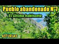 PUEBLO ABANDONADO N°7  ¡¡ EL ULTIMO HABITANTE !! Asturias-España