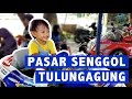 Goes To Pasar Senggol Tulungagung ❤ Traditional Market