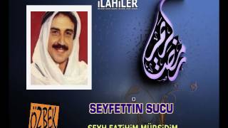 SEYFETTİN SUCU / ŞEYH FATİHİM MÜRŞİDİM / İLAHİLER 5 Resimi