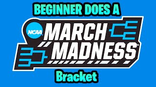 My March Madness Bracket As A Beginner | NCAA MARCH MADNESS