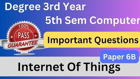 Degree 5th sem computer paper 6B important questions *Internet Of Things Imp Questions* #bsccomputer