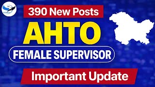 JKSSB – AHTO • Female Supervisor Important Update 🔥 | JKSSB 390 Posts Out @TheAspirants01