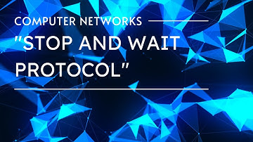 Computer Networks Stop and wait protocol