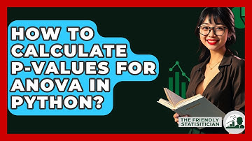 How To Calculate P-values For ANOVA In Python? - The Friendly Statistician