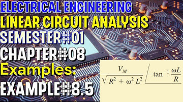 Linear Circuit Analysis | Chapter#08 | Example#8.5 | Basic Engineering Circuit Analysis