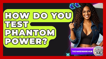 How Do You Test Phantom Power? - The Hardware Hub