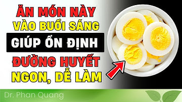 🔴 BỮA SÁNG CHO NGƯỜI TIỂU ĐƯỜNG: 4 MÓN "VÀNG" VỪA NGON VỪA ỔN ĐỊNH ĐƯỜNG HUYẾT! Dr Phan Quang