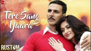 Tere Sang Yaara - Full Video | Rustom | Akshay Kumar & Ileana D'cruz | || BY DRISHT