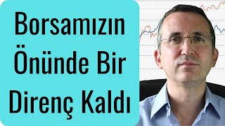 Borsamızın Önünde Bir Direnç Kaldı