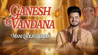 Ganesh Vandana || Mani Ladla || Ganpati Maruiya