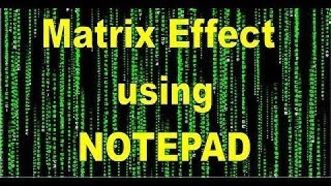HOW TO CREATE MATRIX EFFECT IN NOTEPAD (EASY)