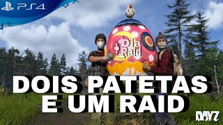 Dayz Raid | Dois Patetas e um Raid.  [+1Dia+1Raid]  @BigzinGames