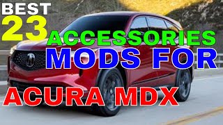 Best 23 MODS Accessories For Acura MDX Interior Exterior Style And Safety