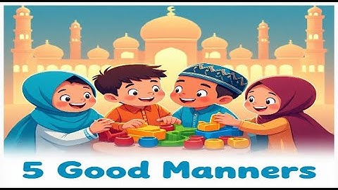 5 Islamic Manners Every Muslim Child Should Know | Good Manners in Islam for Kids