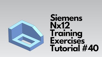 Siemens Nx12 - Training Exercises Tutorial #40