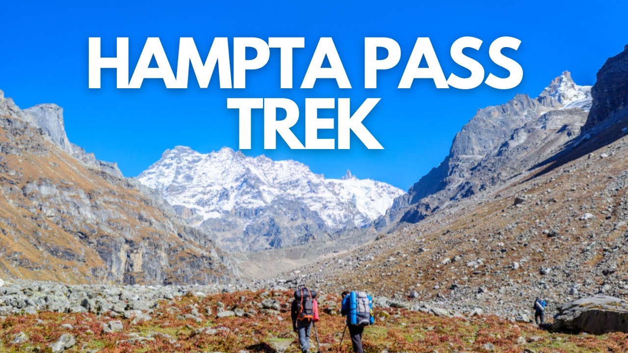 Hampta Pass Trek | Most Beautiful Trek in Manali